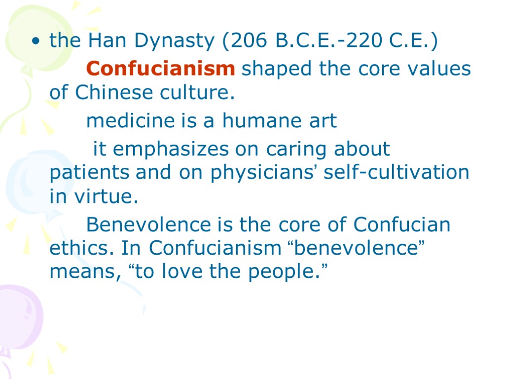 the Han Dynasty (206 B.C.E.-220 C.E.) Confucianism shaped the core values of Chinese culture.